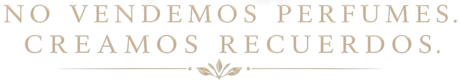 No vendemos perfumes. Creamos recuerdos.